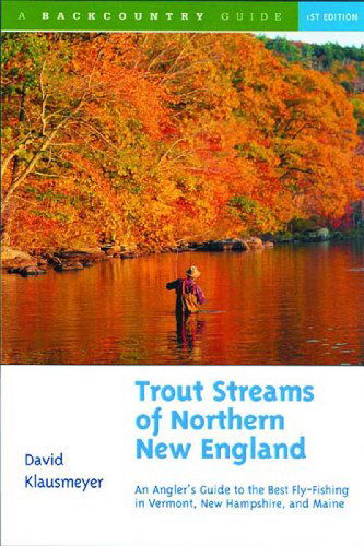 Cover for David Klausmeyer · Trout Streams of Northern New England: A Guide to the Best Fly-Fishing in Vermont, New Hampshire, and Maine - Trout Streams (Paperback Book) [1st edition] (2002)