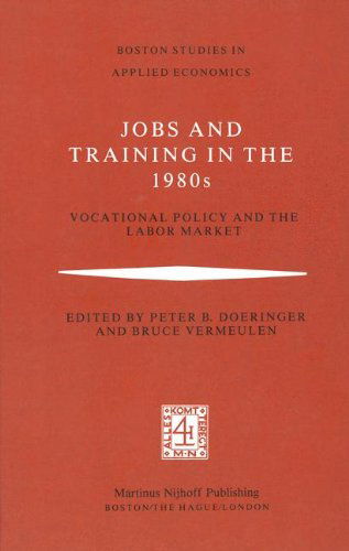 Cover for P.B. Doeringer · Jobs and Training in the 1980s: Vocational Policy and the Labor Market - Boston Studies in Applied Economics (Hardcover Book) [1981 edition] (1981)