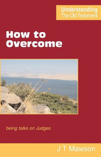 How to Overcome - John Thomas Mawson - Książki - Scripture Truth Publications - 9780901860620 - 24 kwietnia 2009