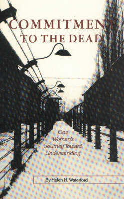 Commitment to the Dead: One Woman's Journey to Understanding - Heck - Bücher - American Traveler Press - 9780939650620 - 1987