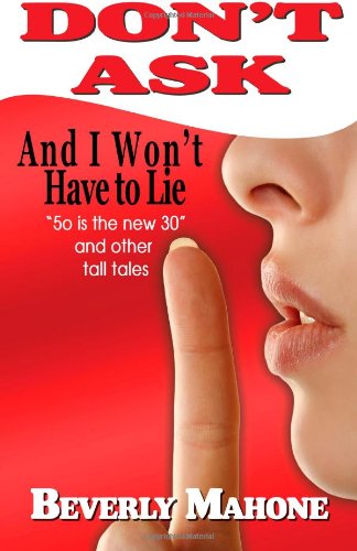 Beverly Mahone · Don't Ask and I Won't Have to Lie (Paperback Book) (2010)