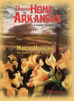 Cover for Maria Hoskins · Down Home In Arkansas (Hardcover Book) (2016)