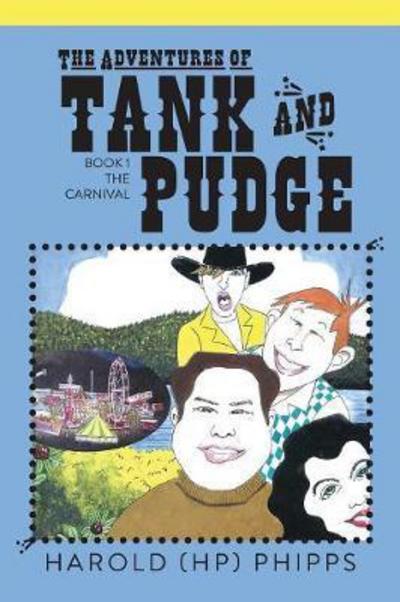 Cover for Harold Hp Phipps · The Adventures of Tank and Pudge: Book 1 the Carnival - Adventures of Tank and Pudge (Paperback Book) (2017)