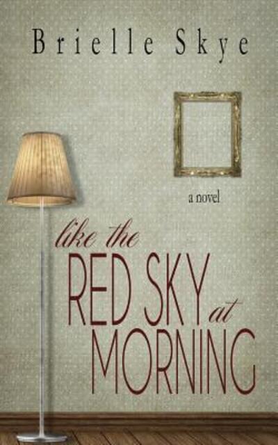 Cover for Brielle Skye · Like the Red Sky at Morning (Paperback Book) (2015)