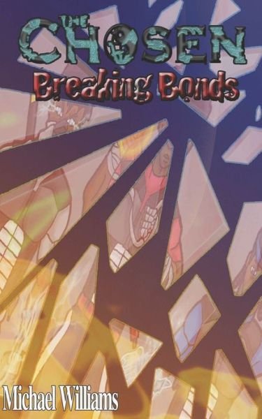 The Chosen Breaking Bonds - Michael Williams - Libros - ISBN Agency - 9780997476620 - 13 de octubre de 2019