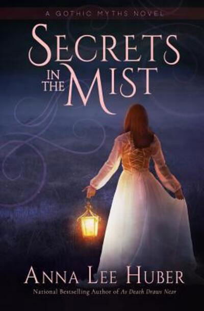 Cover for Anna Lee Huber · Secrets in the Mist (A Gothic Myths Novel) (Bok) (2016)