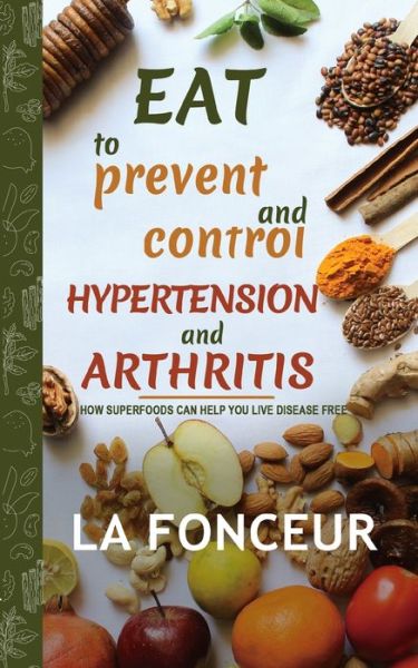 Cover for Inc. Blurb · Eat to Prevent and Control Hypertension and Arthritis (Paperback Book) (2024)