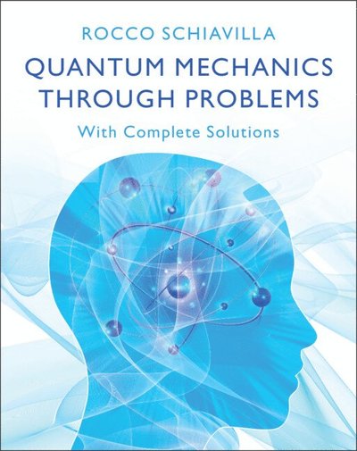 Cover for Schiavilla, Rocco (Old Dominion University, Virginia) · Quantum Mechanics through Problems: With Complete Solutions (Paperback Book) (2024)