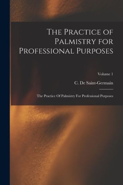 Cover for C. De Saint-Germain · Practice of Palmistry for Professional Purposes (Book) (2022)
