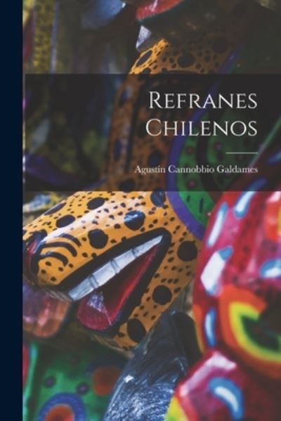 Cover for Agustín Cannobbio Galdames · Refranes Chilenos (Book) (2022)