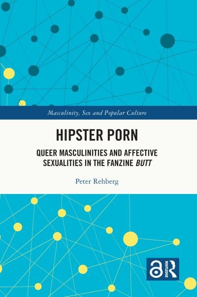 Cover for Rehberg, Peter (Writer, critic and curator) · Hipster Porn: Queer Masculinities and Affective Sexualities in the Fanzine Butt - Masculinity, Sex and Popular Culture (Pocketbok) (2024)