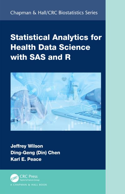 Cover for Jeffrey Wilson · Statistical Analytics for Health Data Science with SAS and R - Chapman &amp; Hall / CRC Biostatistics Series (Hardcover Book) (2023)