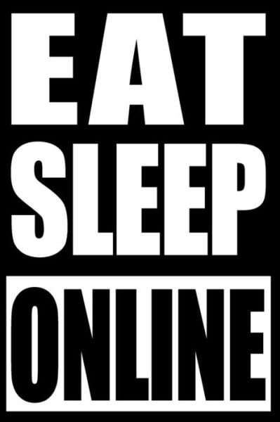 Cover for Useful Books Publishing · Eat Sleep Online - Gift Notebook for Professional Online Gamers, College Ruled (Paperback Book) (2019)