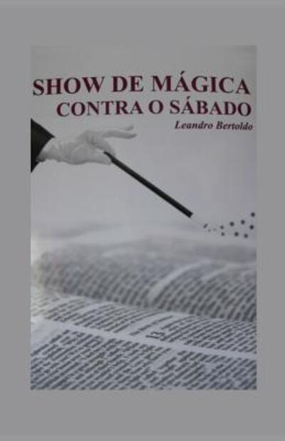 Cover for Leandro Bertoldo · Show de Magica Contra o Sabado (Paperback Book) (2019)