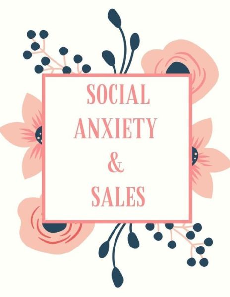 Social Anxiety and Sales Workbook - Yuniey Publication - Książki - Independently Published - 9781076042620 - 25 czerwca 2019