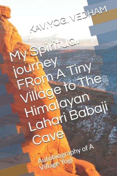 Cover for Kaviyogi Vedham · My Spiritual journey FRom A Tiny Village to The Himalayan Lahari Babaji Cave (Paperback Book) (2019)