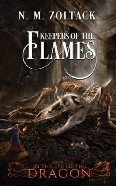 Keepers of the Flames - In the Eye of the Dragon - N M Zoltack - Books - Independently Published - 9781087057620 - August 2, 2019