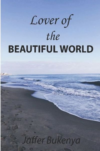 Cover for Jaffer Bukenya · Lover of the Beautiful World (Paperback Book) (2019)