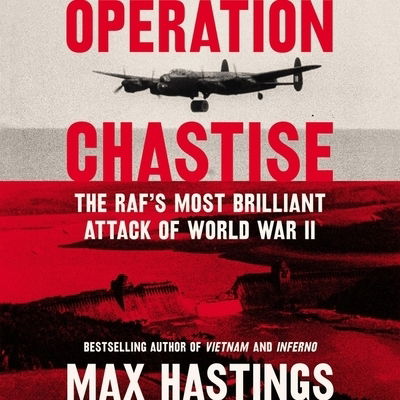 Operation Chastise - Max Hastings - Lydbok - Harpercollins - 9781094114620 - 18. februar 2020