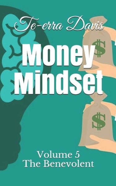 Cover for Te-Erra Davis · Money Mindset: The Benevolent (Taschenbuch) (2019)