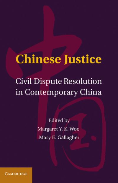 Chinese Justice: Civil Dispute Resolution in Contemporary China - Margaret Y K Woo - Książki - Cambridge University Press - 9781107610620 - 14 lutego 2013