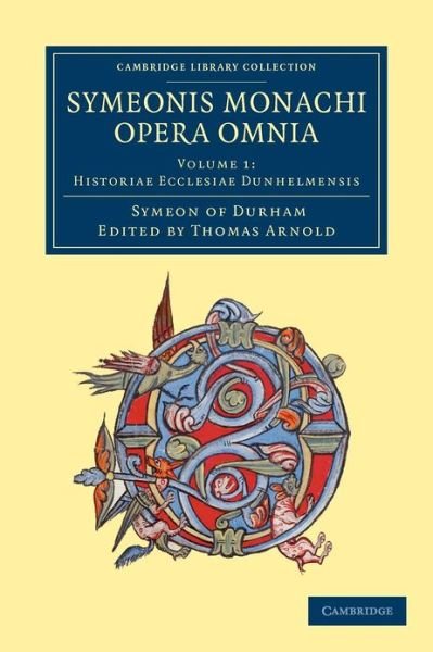 Cover for Symeon of Durham · Symeonis monachi opera omnia - Cambridge Library Collection - Rolls (Paperback Bog) (2012)