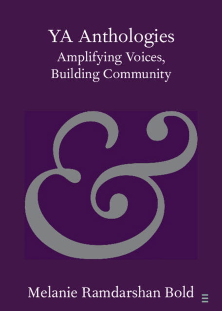 Cover for Ramdarshan Bold, Melanie (University of Glasgow) · YA Anthologies: Amplifying Voices, Building Community - Elements in Publishing and Book Culture (Paperback Book) (2024)