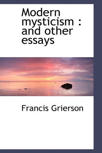 Cover for Francis Grierson · Modern Mysticism: and Other Essays (Hardcover Book) (2009)