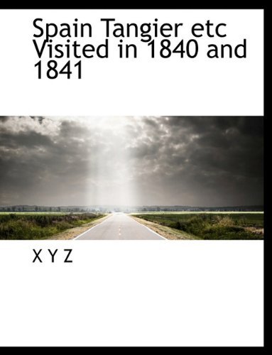 Cover for X Y Z · Spain Tangier Etc Visited in 1840 and 1841 (Paperback Book) (2009)