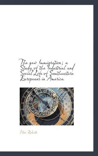 Cover for Professor Peter Roberts · The New Immigration; A Study of the Industrial and Social Life of Southeastern Europeans in America (Paperback Book) (2009)