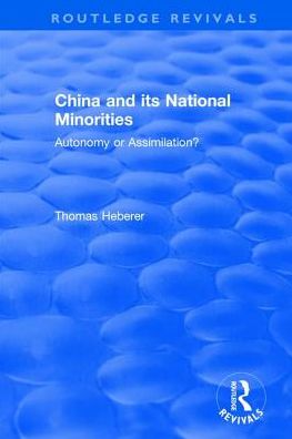 Cover for Thomas Heberer · China and Its National Minorities: Autonomy or Assimilation - Routledge Revivals (Hardcover Book) (2017)