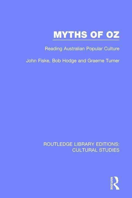 Cover for John Fiske · Myths of Oz: Reading Australian Popular Culture - Routledge Library Editions: Cultural Studies (Paperback Book) (2018)