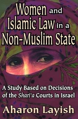 Cover for Ahron Layish · Women and Islamic Law in a Non-Muslim State: A Study Based on Decisions of the Shari'a Courts in Israel (Inbunden Bok) (2017)
