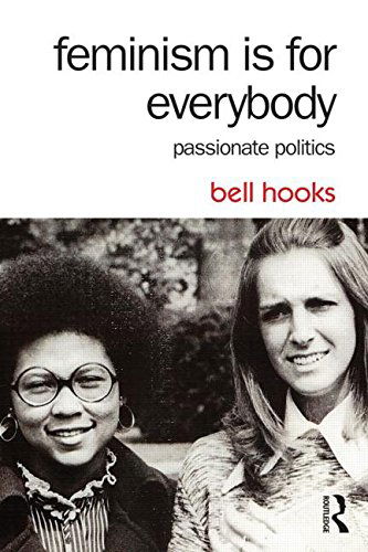 Feminism is for Everybody: Passionate Politics - Bell Hooks - Livros - Routledge - 9781138821620 - 26 de setembro de 2014