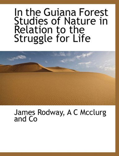 Cover for James Rodway · In the Guiana Forest Studies of Nature in Relation to the Struggle for Life (Hardcover Book) (2010)