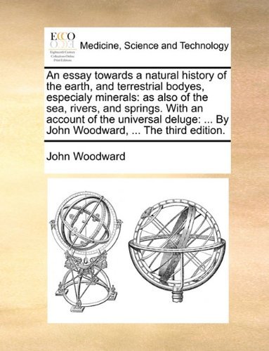 Cover for John Woodward · An Essay Towards a Natural History of the Earth, and Terrestrial Bodyes, Especialy Minerals: As Also of the Sea, Rivers, and Springs. with an Account ... ... by John Woodward, ... the Third Edition. (Paperback Bog) (2010)
