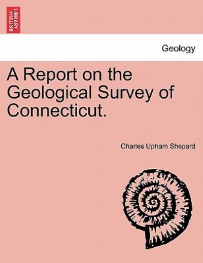 Cover for Charles Upham Shepard · A Report on the Geological Survey of Connecticut. (Paperback Book) (2011)