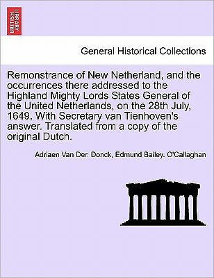 Remonstrance of New Netherland - Adriaen Van Der Donck - Books - British Library, Historical Print Editio - 9781241695620 - May 25, 2011