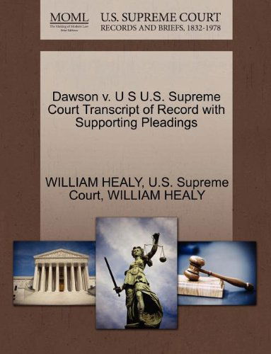 Cover for William Healy · Dawson V. U S U.s. Supreme Court Transcript of Record with Supporting Pleadings (Paperback Book) (2011)