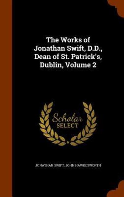 Cover for Jonathan Swift · The Works of Jonathan Swift, D.D., Dean of St. Patrick's, Dublin, Volume 2 (Hardcover Book) (2015)