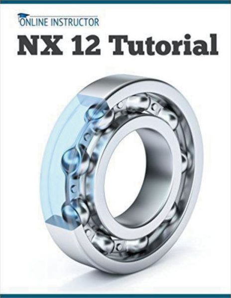 NX 12 Tutorial - Online Instructor - Books - Draft2Digital - 9781393660620 - November 16, 2020