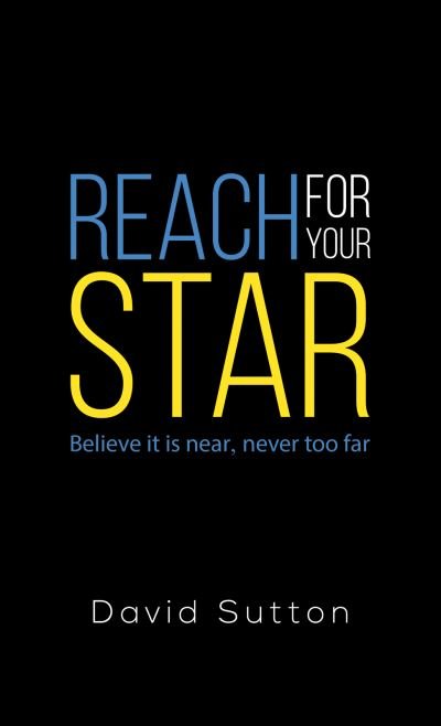 Cover for David Sutton · Reach for Your Star: Believe it is near, never too far (Pocketbok) (2023)