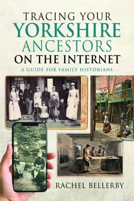 Rachel Bellerby · Tracing your Yorkshire Ancestors on the Internet: A Guide For Family Historians (Paperback Book) (2024)