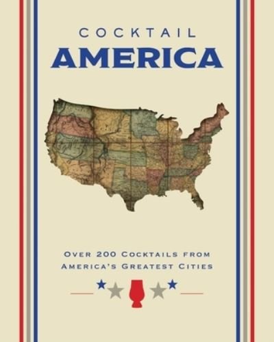 Cover for Cider Mill Press · Cocktail America: Over 200 Cocktails from America’s Greatest Cities (Gebundenes Buch) (2024)