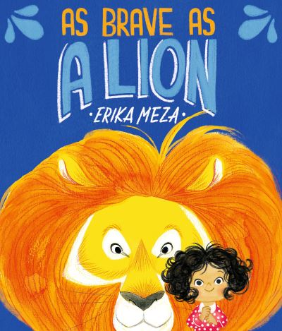 As Brave as a Lion - Erika Meza - Books - Walker Books Ltd - 9781406393620 - February 2, 2023