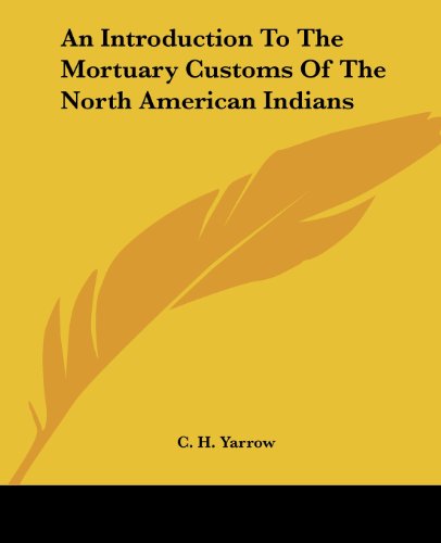 Cover for C. H. Yarrow · An Introduction to the Mortuary Customs of the North American Indians (Paperback Book) (2004)