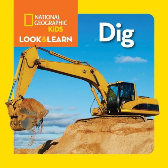 Cover for National Geographic Kids · Look and Learn: Dig - Look&amp;Learn (Board book) (2015)