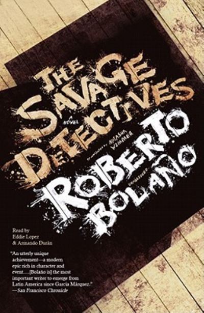 The Savage Detectives - Roberto Bolano - Muzyka - Blackstone Audiobooks - 9781433292620 - 1 sierpnia 2009