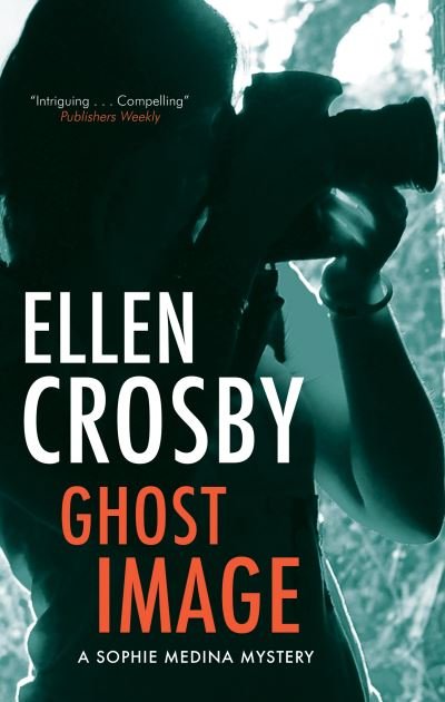 Cover for Ellen Crosby · Ghost Image - A Sophie Medina Mystery (Paperback Book) [Main edition] (2022)