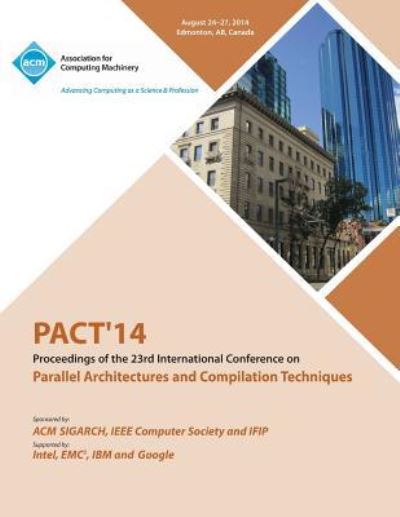 Cover for Pact 14 Conference Committee · PACT 14 23rd International Conference on Parallel Architectures and Compilation Techniques (Paperback Book) (2014)